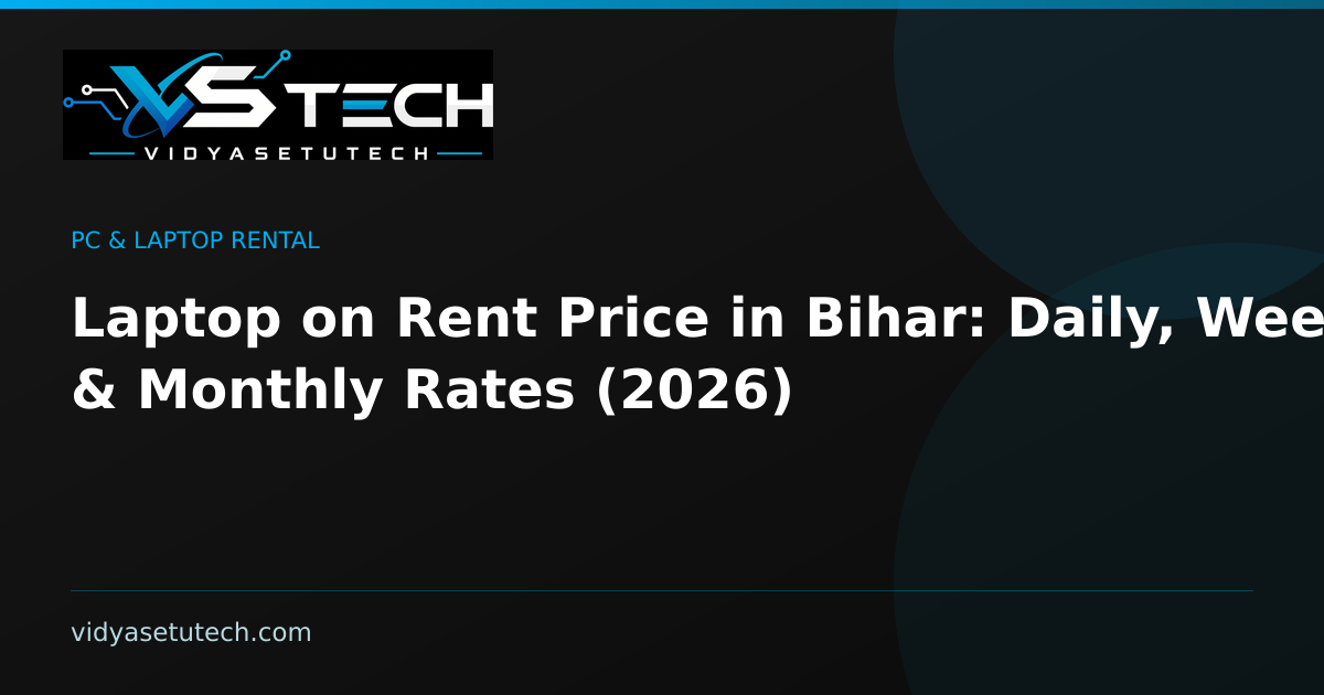Laptop on Rent Price in Bihar: Daily, Weekly & Monthly Rates (2026)