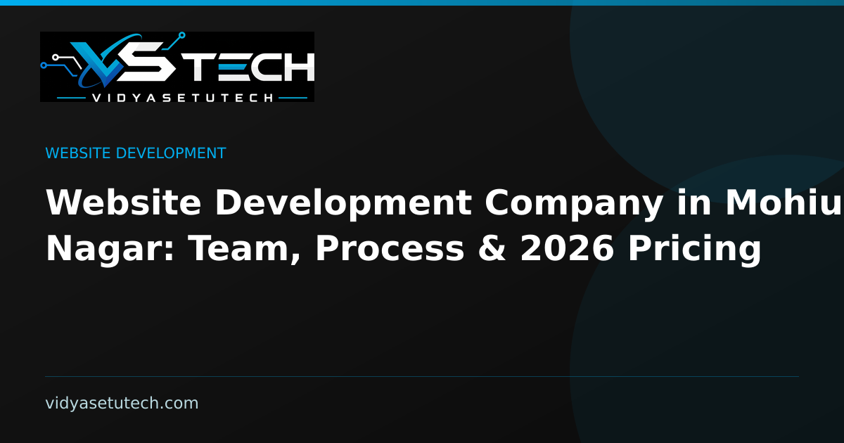 Website Development Company in Mohiuddin Nagar: Team, Process & 2026 Pricing